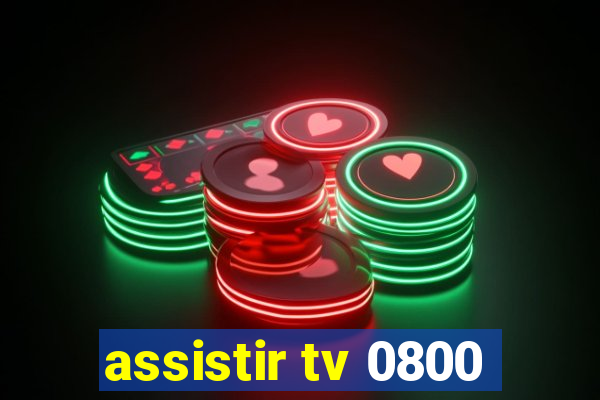 assistir tv 0800