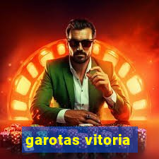 garotas vitoria