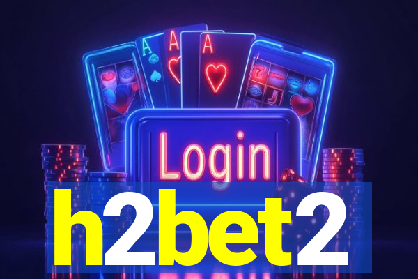 h2bet2