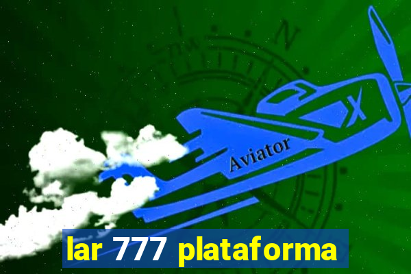 lar 777 plataforma