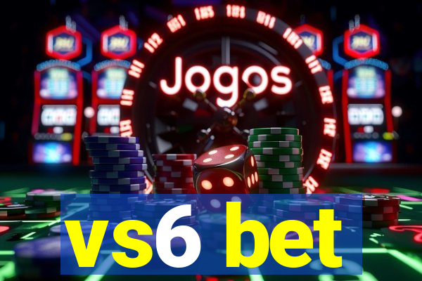 vs6 bet