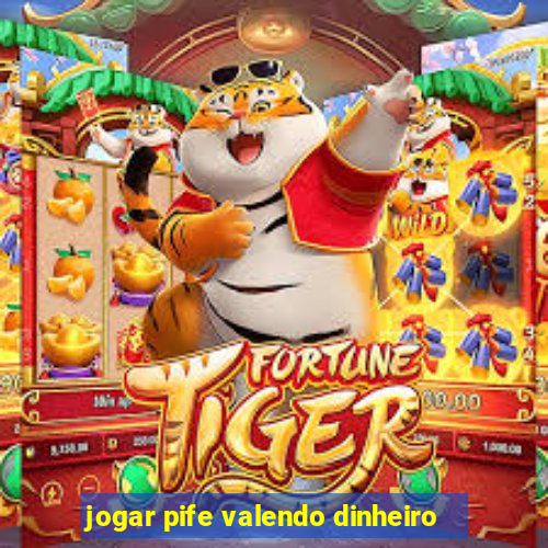 jogar pife valendo dinheiro