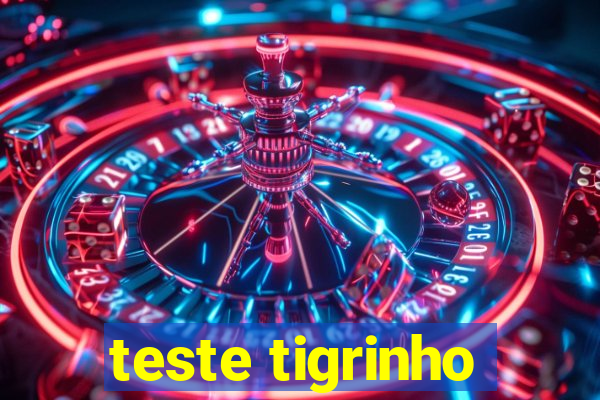 teste tigrinho