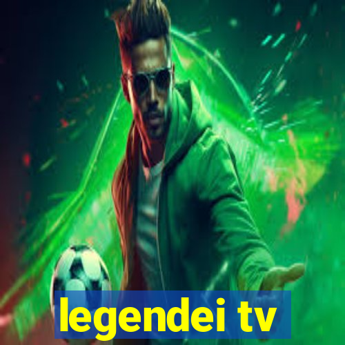 legendei tv