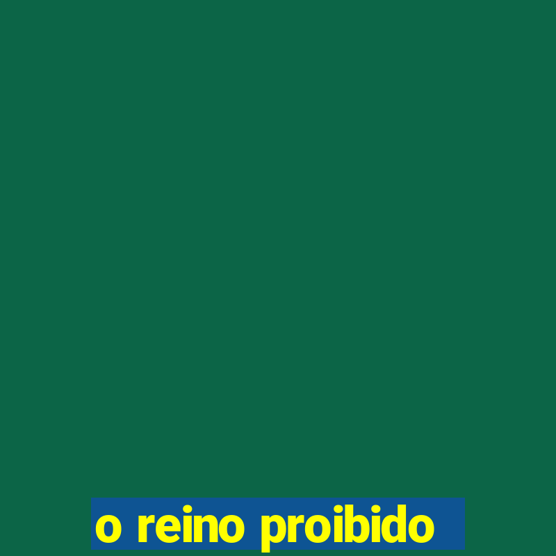 o reino proibido