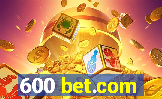 600 bet.com