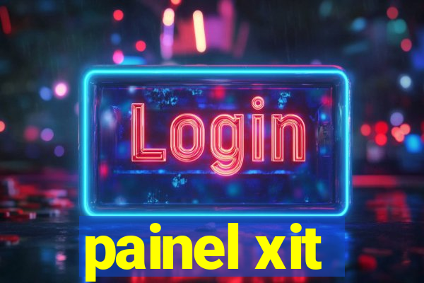 painel xit