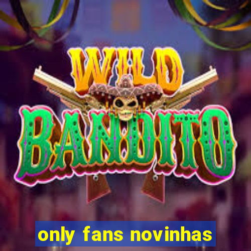 only fans novinhas