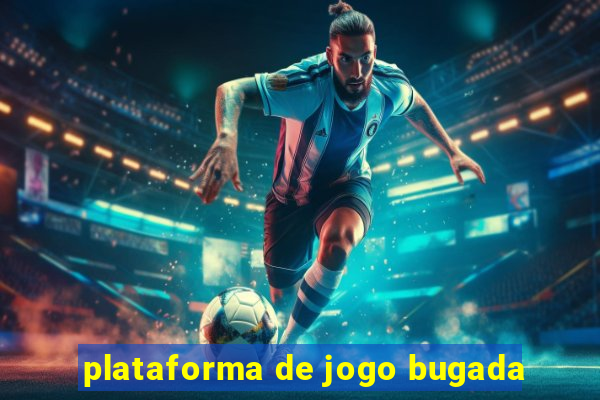 plataforma de jogo bugada