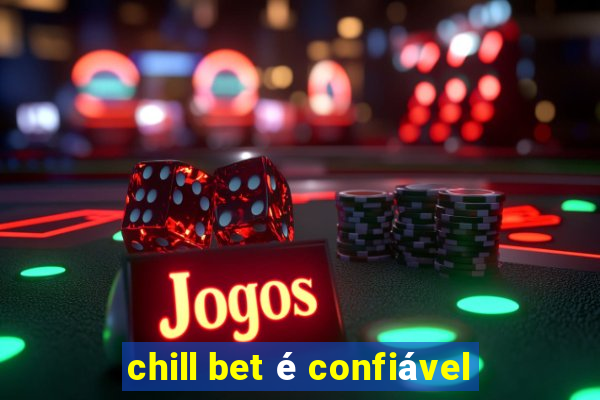 chill bet é confiável