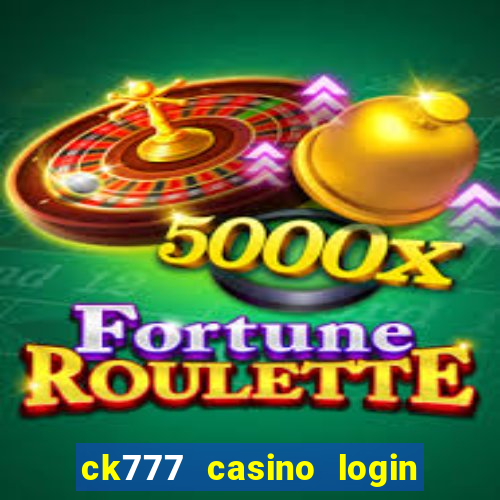 ck777 casino login register mobile