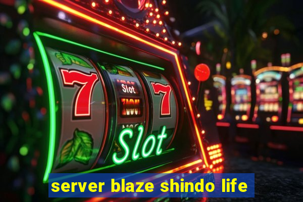 server blaze shindo life