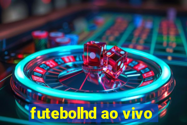 futebolhd ao vivo