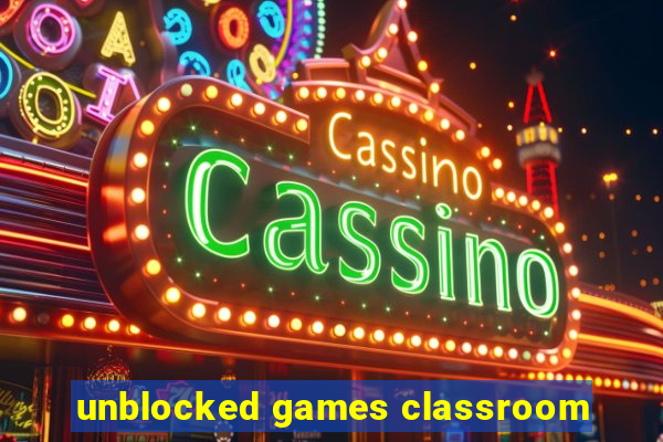 unblocked games classroom