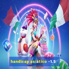 handicap asiático -1.5