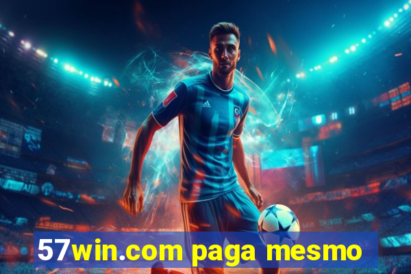 57win.com paga mesmo