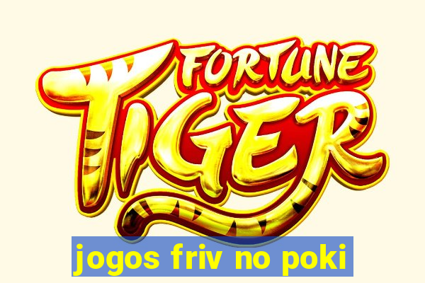 jogos friv no poki