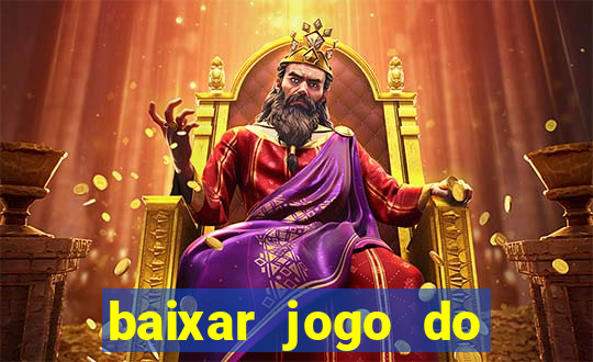 baixar jogo do tigrinho para ganhar dinheiro