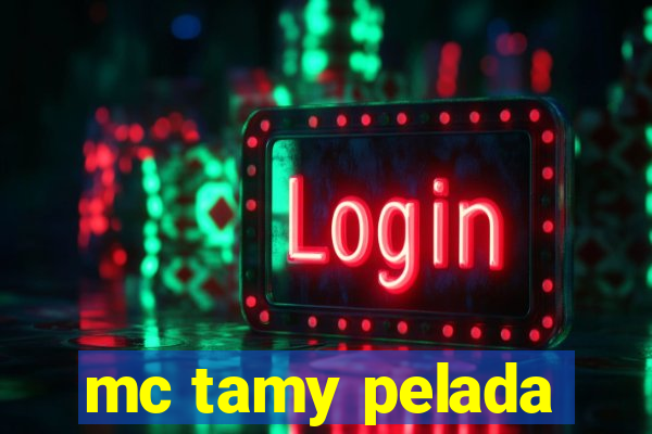 mc tamy pelada