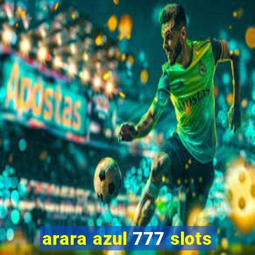 arara azul 777 slots