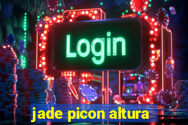 jade picon altura