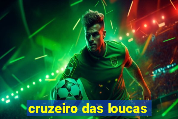 cruzeiro das loucas