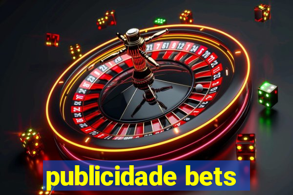 publicidade bets