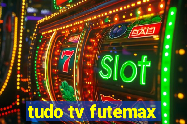 tudo tv futemax