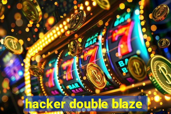 hacker double blaze