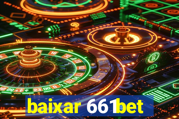 baixar 661bet