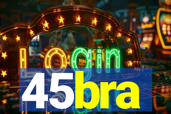 45bra