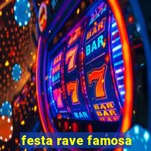 festa rave famosa