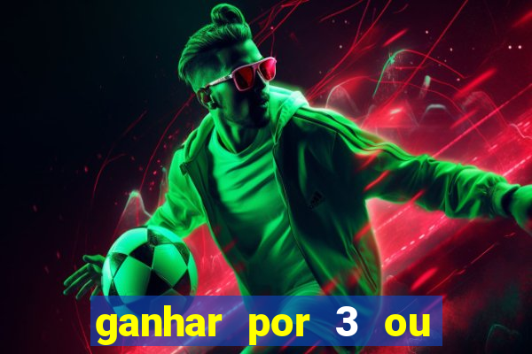 ganhar por 3 ou mais gols betano