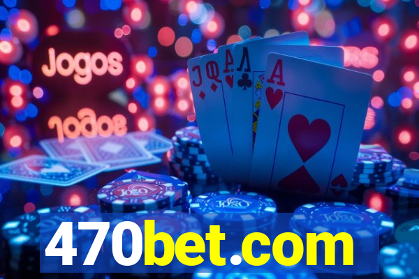 470bet.com