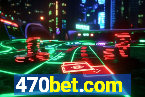 470bet.com