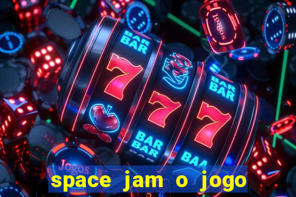 space jam o jogo do século torrent