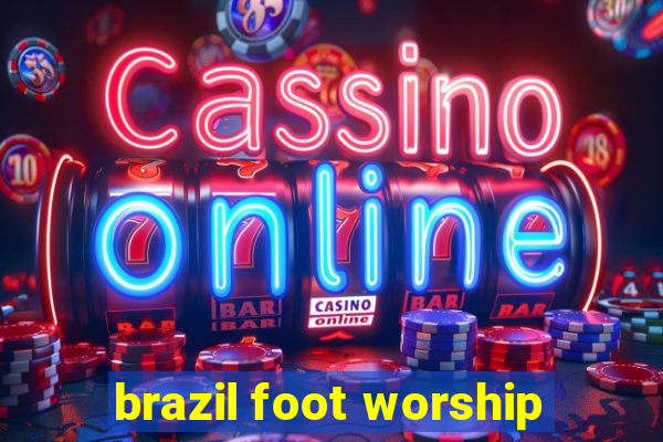 brazil foot worship