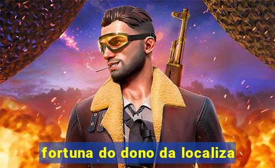 fortuna do dono da localiza