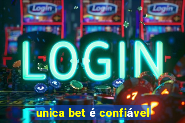 unica bet é confiável