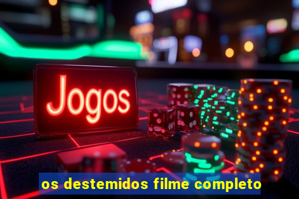 os destemidos filme completo