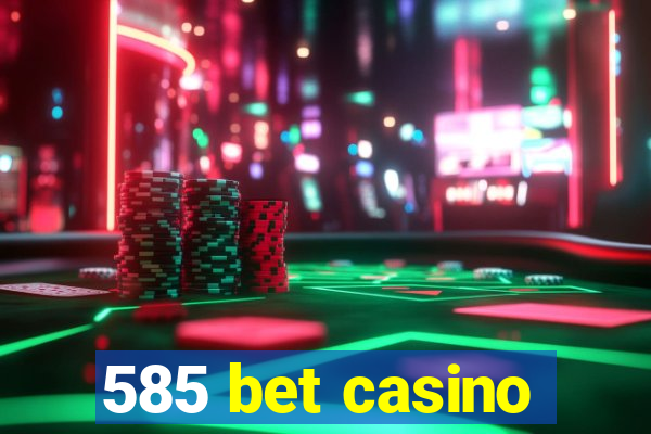 585 bet casino