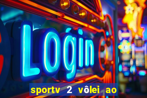 sportv 2 vôlei ao vivo online grátis