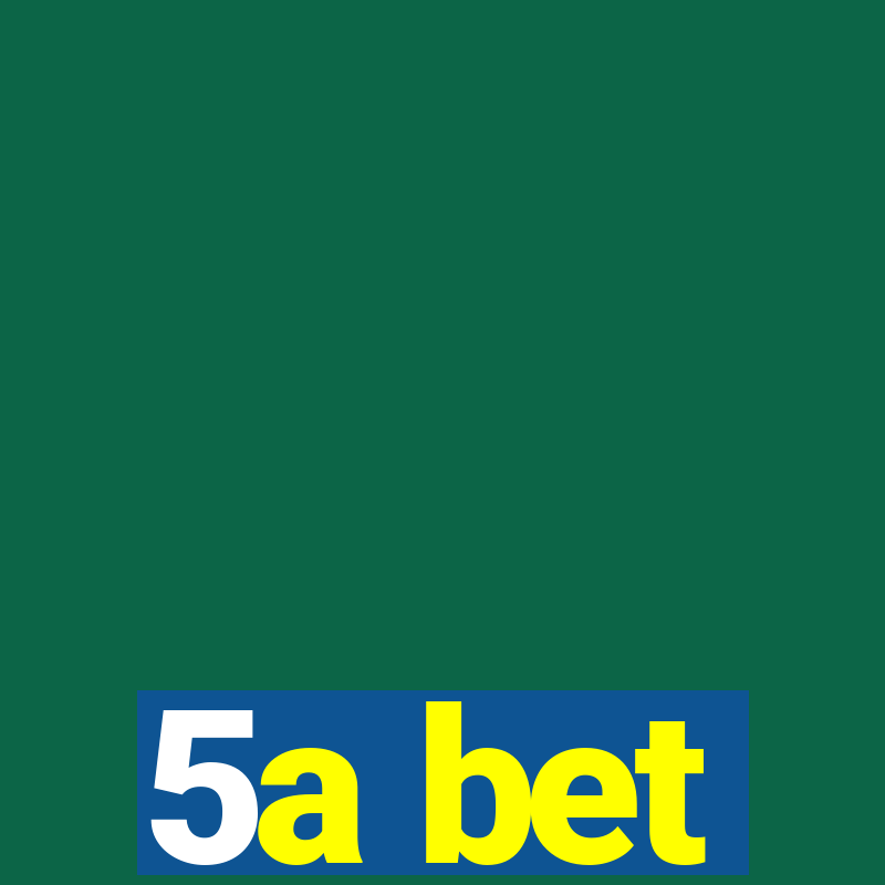 5a bet