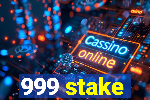 999 stake