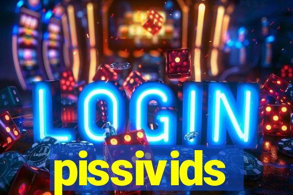 pissivids