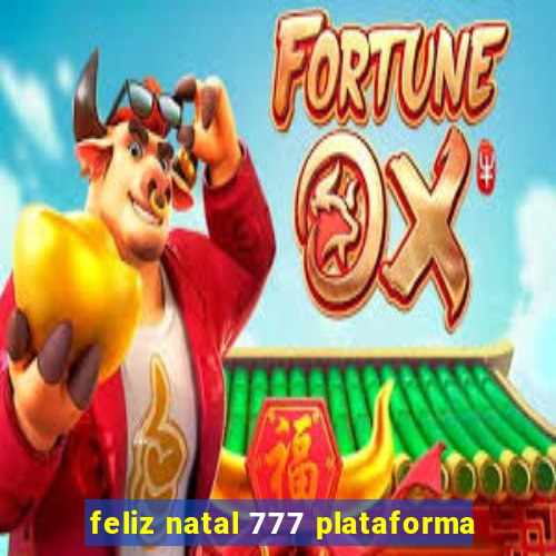 feliz natal 777 plataforma