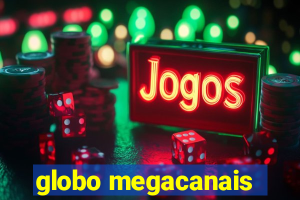 globo megacanais