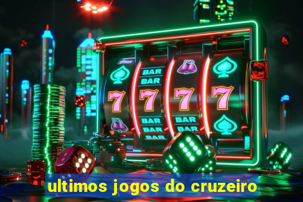 ultimos jogos do cruzeiro