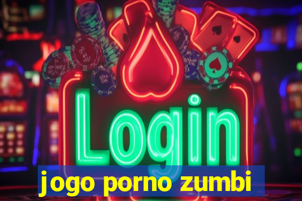 jogo porno zumbi