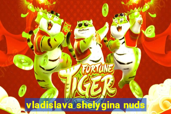 vladislava shelygina nuds